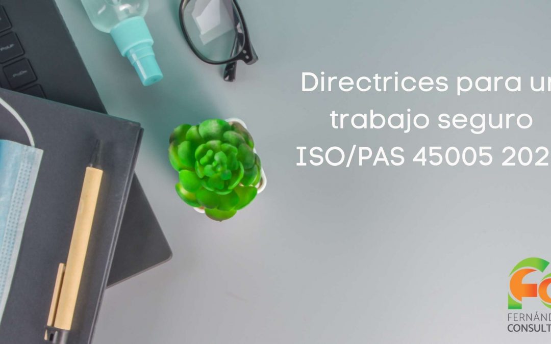 Conoce las directrices generales para el trabajo seguro durante la pandemia con la especificación  ISO/PAS 45005 2020